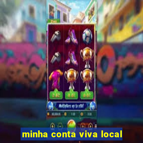 minha conta viva local